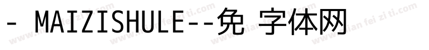 - MAIZISHULE-字体转换